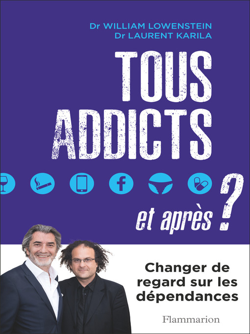 Title details for Tous addicts, et après ? by Dr Laurent Karila - Wait list